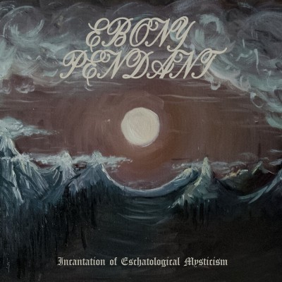 Ebony Pendant – Incantation of Eschatological Mysticism LP