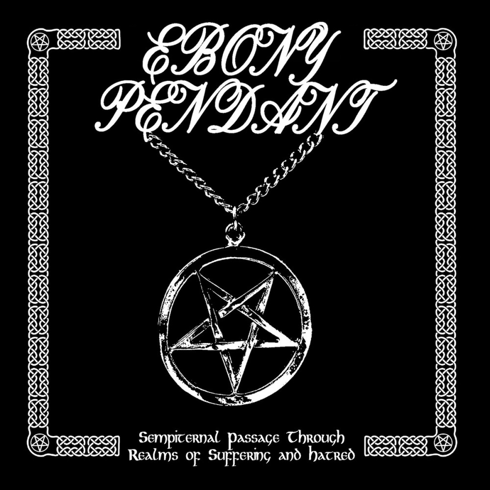 Ebony Pendant – Sempiternal Passage Through Realms Of Suffering And Hatred DigiCD