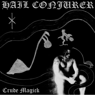 Hail Conjurer – Crude Magick DLP