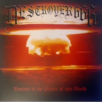 Destroyer 666 – Violence Is The Prince Of This World LP