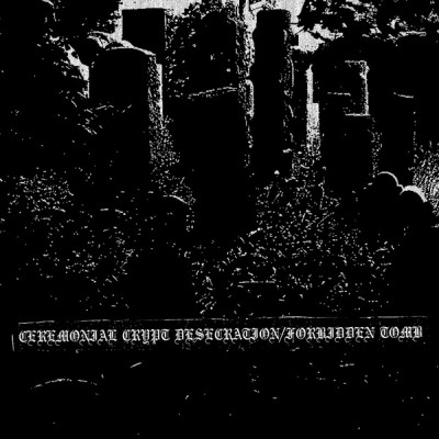 Ceremonial Crypt Desecration / Forbidden Tomb – Ceremonial Crypt Desecration / Forbidden Tomb LP